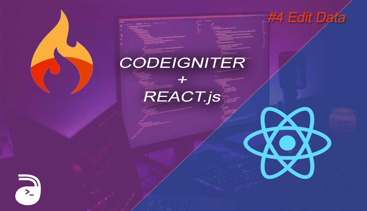 Tutorial Lengkap CRUD Codeigniter 4 dan React js #4 Edit Data